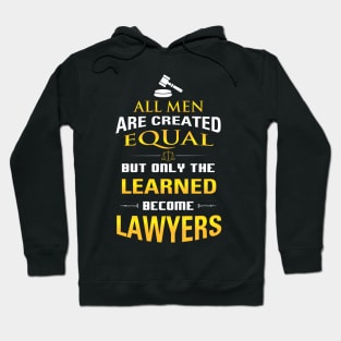 Lawyer's Gift - All Men Are Created Equal But Only Lawyers Hoodie